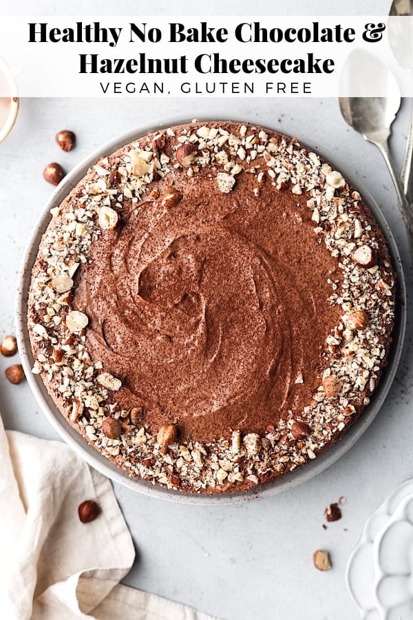 Healthy No Bake Chocolate Hazelnut Cheesecake #vegan #recipe #cake